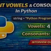 Count Vowels And Consonants In A String In Python Python Interview Question