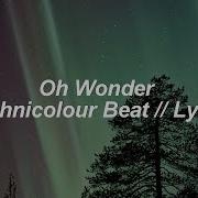 Oh Wonder Technicolour Beat Lyrics