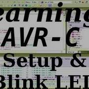 Learning AVR C Episode 2 Setup And BlinkLED
