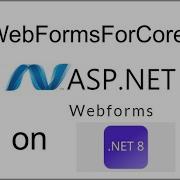 Convert A WebForms Application To NET 8 With WebFormsForCore