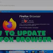 How To Update Firefox Browser To The Latest Version In Seconds