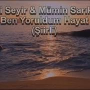 Vakti Seyir Mümin Sarıkaya Ben Yoruldum Hayat Şiirli