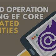 CRUD Using Entity Framework Core Related Entities BCL