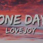 Lovejoy One Day Lyrics