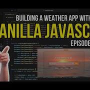 Building A Weather App With Vanilla JS Episode 1