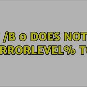 Exit B 0 Does Not Set Errorlevel To 0 2 Solutions