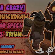 SUPER CRAZY Solo Quickdraw TRUE NST Under Level 50 TRIUMPH GUIDES Tower Defense Simulator