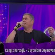 Cengiz Kurtoğlu Duyanlara Duymayanlara