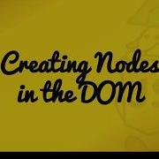 Creating Nodes In The DOM With JavaScript
