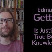Edmund Gettier Is Justified True Belief Knowledge