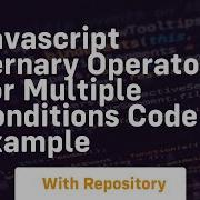Javascript Ternary Operator For Multiple Conditions Code Example