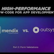 High Performance Low Code App Development Mendix Vs OutSystems Part 2