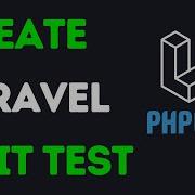 How To Create A Laravel Unit Test PHPUnit