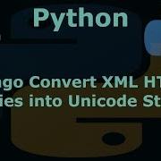 Python Django Convert XML HTML Entities Into Unicode String