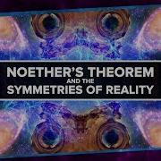 Noether S Theorem And The Symmetries Of Reality