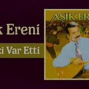 Aşık Ereni Hak Bizi Var Etti Official Audio