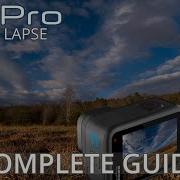 HOW TO CREATE A GOPRO TIME LAPSE A COMPLETE BEGINNERS GUIDE
