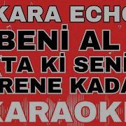 Ankara Echoes Beni Al Ta Ki Seni Görene Kadar KARAOKE