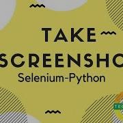Python Selenium Learn To Take Screenshot With Web Automation