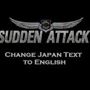 How To Change Sudden Attack Japan Text Or To English