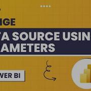 How To Change Data Source Using Parameters In Power BI