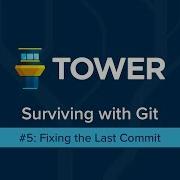 Surviving With Git 5 Fixing The Last Commit