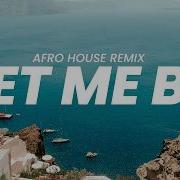 Let Me Be Afro House Remix