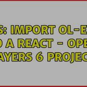 GIS Import Ol Ext To A React Open Layers 6 Project