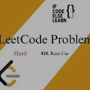 LeetCode 818 Race Car Hard If Code Else Learn