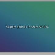 Custom Policies In Azure AD B2C