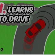 A I Learns To DRIVE 2 The Driving Car