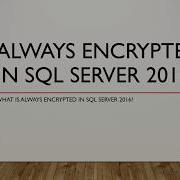Always Encrypted In SQL Server 2016