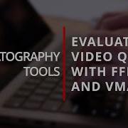 Evaluating Video Compression My Output Workflow With FFMPEG And VMAF