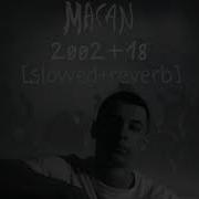 MACAN 2002 18 Slowed Reverb MACAN
