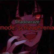 Shadowraze Mode Schizophrenia PART Zxcursed