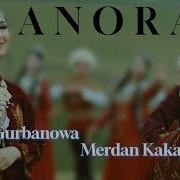 MERDAN KAKAGELDİYEW MARAL GURBANOWA ANORA 2025 Official Video Nury Meredow Anora Anora
