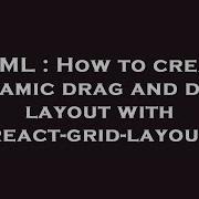 HTML How To Create Dynamic Drag And Drop Layout With React Grid Layout