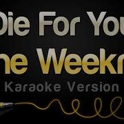 The Weeknd Die For You Karaoke Version