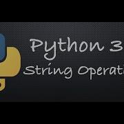 Python 3 Strings Operations Continued
