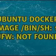 Ubuntu Docker Image Bin Sh 1 Ufw Not Found