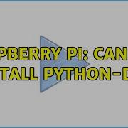 Raspberry Pi Cannot Install Python Dev 2 Solutions