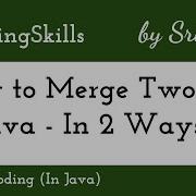 How To Merge Two Files In Java Coding Skills