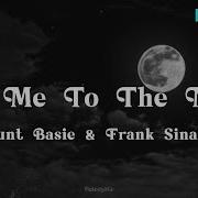 Count Basie And Frank Sinatra Fly Me To The Moon Lyrics