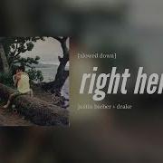 Justin Bieber Drake Right Here Slowed Down