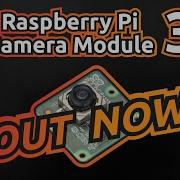 Raspberry Pi Camera Module 3 Everything About The Newest Camera Module