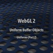 WebGL 2 Uniform Buffer Objects