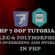 Lec 6 Polymorphism In PHP Method Overriding And Method Overloading PHP 7 OOP Tutorial