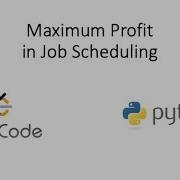 Leetcode Maximum Profit In Job Scheduling Python