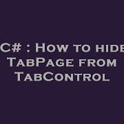 C How To Hide TabPage From TabControl