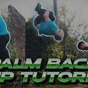 Palm Back Flip Tutorial For Parkour Free Running Etc Fraser Malik How To